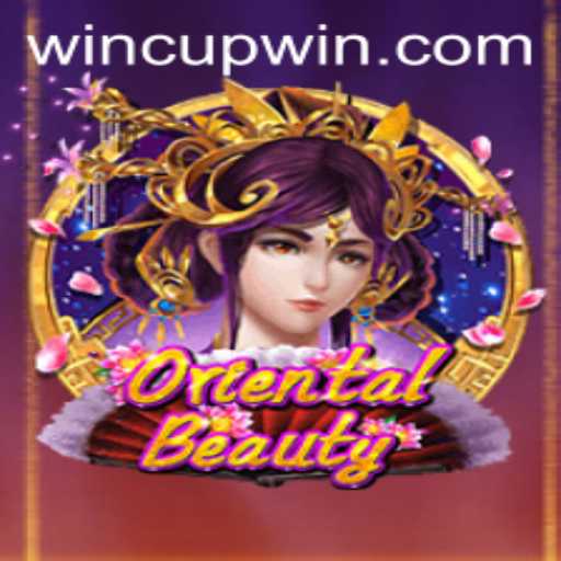 Exploring the Enchanting World of OrientalBeauty: A Guide to Winning the Cup